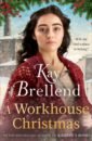 A Workhouse Christmas - Brellend Kay