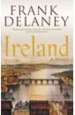 Delaney Frank Ireland. A Novel bowman john ireland the autobiography one hundred years of irish life told by its people