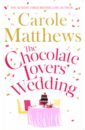 Matthews Carole The Chocolate Lovers' Wedding matthews carole the sweetest taboo
