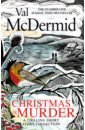 McDermid Val Christmas is Murder mcdermid val allingham margery peters ellis murder on christmas eve classic mysteries for the festive season