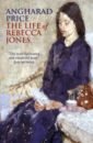 Price Angharad The Life of Rebecca Jones price angharad the life of rebecca jones
