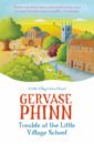 Phinn Gervase Trouble at the Little Village School phinn gervase tales out of school