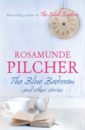 цена Pilcher Rosamunde The Blue Bedroom and other stories