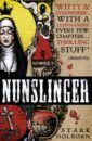 Holborn Stark Nunslinger. The Complete Series