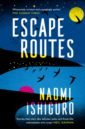 Ishiguro Naomi Escape Routes ishiguro naomi escape routes