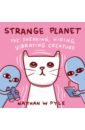 Pyle Nathan W. Strange Planet. The Sneaking, Hiding, Vibrating Creature aliens blue xenomorph