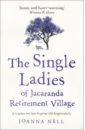 Nell Joanna The Single Ladies of Jacaranda Retirement Village rachel joyce the unlikely pilgrimage of harold fry
