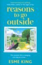 King Esme Reasons to Go Outside burton nina notes from a summer cottage the intimate life of the outside world