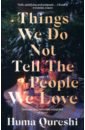 Qureshi Huma Things We Do Not Tell the People We Love our generation deluxe doll ginger and home away from home book