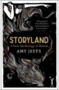 Jeffs Amy Storyland. A New Mythology of Britain eastoe jane ruins discover britain s wild and beautiful places