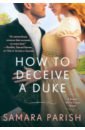 Parish Samara How to Deceive a Duke