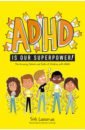 Lazarus Soli ADHD Is Our Superpower nolan kate poppy and sam s things to make and do