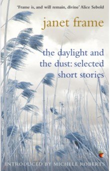 

The Daylight And The Dust. Selected Short Stories