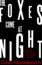 Nooteboom Cees The Foxes Come at Night yousaf shahed stitched up stories of life and death from a prison doctor