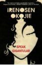 the happy hereafter Okojie Irenosen Speak Gigantular