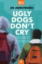Ugly Dogs Don't Cry - Armstrong DD