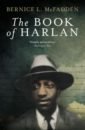 McFadden Bernice L. The Book of Harlan виниловая пластинка notorious b i g the life after death 0603497841820