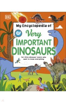 

My Encyclopedia of Very Important Dinosaurs
