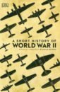 A Short History of World War II world war ii
