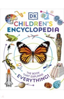 

DK Children's Encyclopedia. The Book That Explains Everything