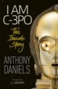 Daniels Anthony I Am C-3PO - The Inside Story browne anthony voices in the park