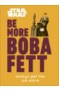 Star Wars. Be More Boba Fett