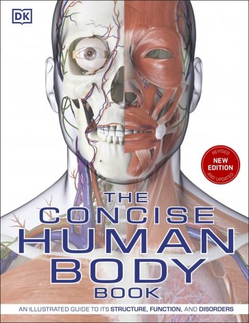 The Concise Human Body Book. An Illustrated Guide to its Structure, Function and Disorders