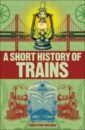 цена Wolmar Christian A Short History of Trains