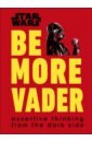цена Blauvelt Christian Star Wars Be More Vader. Assertive Thinking from the Dark Side