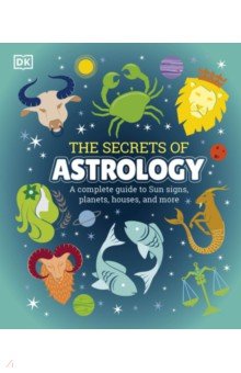 The Secrets of Astrology Dorling Kindersley