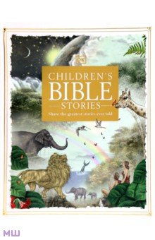 Children's Bible Stories. Share the greatest stories ever told Dorling Kindersley