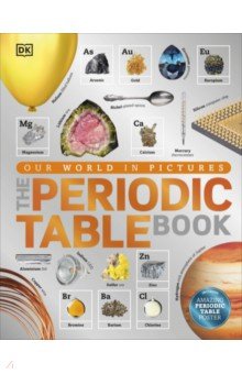 The Periodic Table Book. A Visual Encyclopedia of the Elements Dorling Kindersley