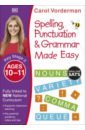 Vorderman Carol, White Claire Spelling, Punctuation & Grammar Made Easy. Ages 10-11. Key Stage 2 grammar and punctuation activity cards