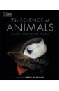 The Science of Animals. Inside their Secret World harvey derek through the animal kingdom