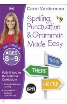 Vorderman Carol - Spelling, Punctuation & Grammar Made Easy. Ages 8-9. Key Stage 2