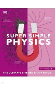 Super Simple Physics. The Ultimate Bitesize Study Guide Dorling Kindersley