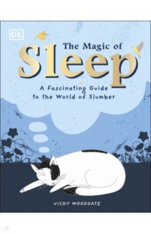 The Magic of Sleep. . . and the Science of Dreams Dorling Kindersley
