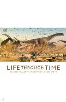 Life Through Time. The 700-Million-Year Story of Life on Earth