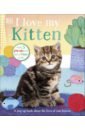 I Love My Kitten. A Pop-Up Book About the Lives of Cute Kittens