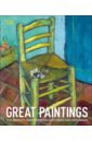 Great Paintings. The World's Masterpieces Explored and Explained the illustrated story of art the great art movements and the paintings that inspired them