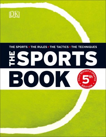 The Sports Book. The Sports. The Rules. The Tactics. The Techniques