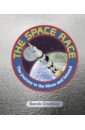 Cruddas Sarah The Space Race. The Journey to the Moon and Beyond space vehicle space exploration toys spaceship educational boys and girls