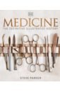 Parker Steve Medicine. The Definitive Illustrated History the medicine book