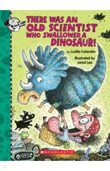 

There Was an Old Scientist Who Swallowed a Dinosaur!