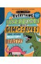 Lowery Mike Everything Awesome About Dinosaurs and Other Prehistoric Beasts mitchem j ред my encyclopedia of very important dinosaurs for little dinosaur lovers who want to know everything