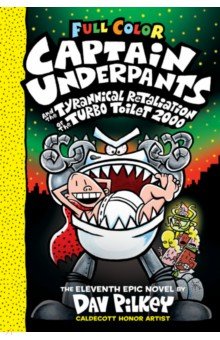 Pilkey Dav - Captain Underpants and the Tyrannical Retaliation of the Turbo Toilet 2000