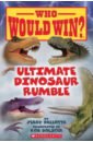 Pallotta Jerry Who Would Win? Ultimate Dinosaur Rumble sewell matt dinosaurs and other prehistoric creatures