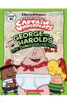 Rusu Meredith - The Epic Tales of Captain Underpants. George And Harold's Epic Comix Collection. Volume 2