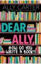 Carter Ally Dear Ally, How Do You Write a Book? blum andrew tubes behind the scenes at the internet