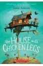 Anderson Sophie The House With Chicken Legs anderson sophie the house with chicken legs